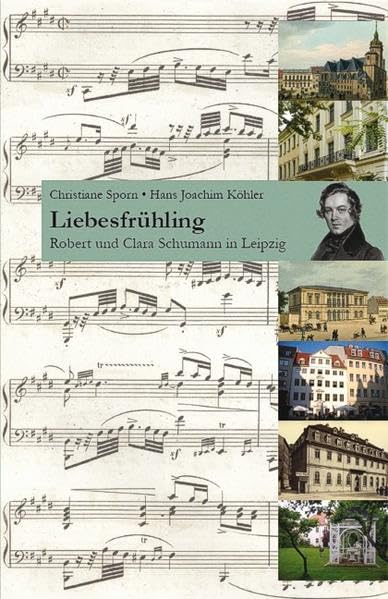 Liebesfrühling: Robert und Clara Schumann in Leipzig Arts & Music