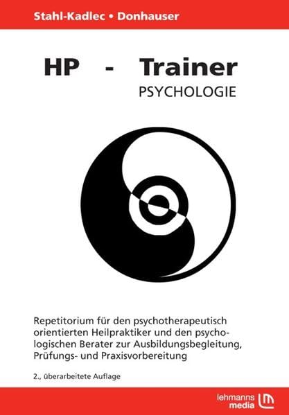 HP-Trainer Psychologie: Repetitorium für den psychotherapeutisch orientierten Heilpraktiker und den psychologischen Berater zur Ausbildungsbegleitung; Prüfungs- und Praxisvorbereitung Medicine