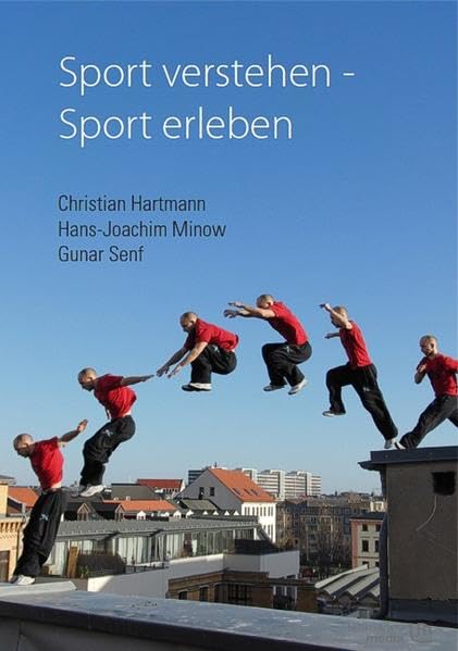 Sport verstehen – Sport erleben: Bewegungs- und trainingswissenschaftliche Grundlagen Learning & Reference