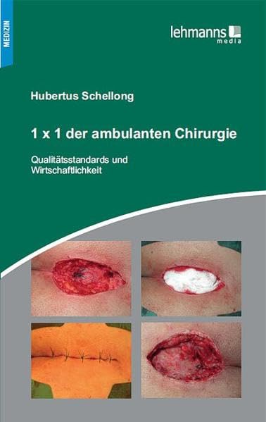 1 x 1 der ambulanten Chirurgie: Qualitätsstandards und Wirtschaftlichkeit Medicine