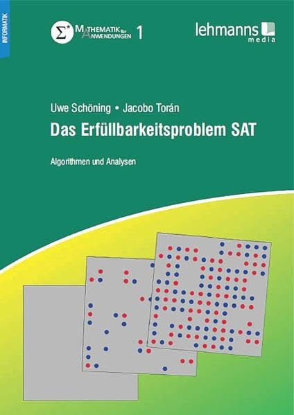 Das Erfüllbarkeitsproblem SAT: Algorithmen und Analysen (Mathematik für Anwendungen) Computer Science