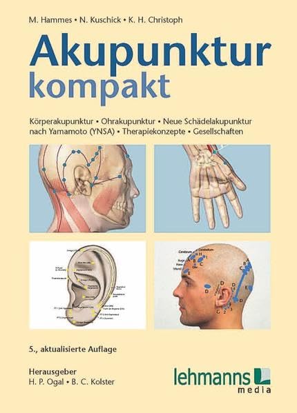 Akupunktur kompakt: Körperakupunktur - Ohrakupunktur - Neue Schädelakupunktur nach Yamamoto (YNSA) - Therapiekonzepte - Gesellschaften Medicine