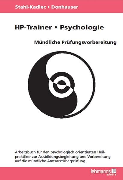 HP-Trainer – Psychologie – Mündliche Prüfungsvorbereitung: Arbeitsbuch für den psychologisch orientierten Heilpraktiker zur Ausbildungsbegleitung und Vorbereitung auf die mündliche Amtsarztüberprüfung Medicine