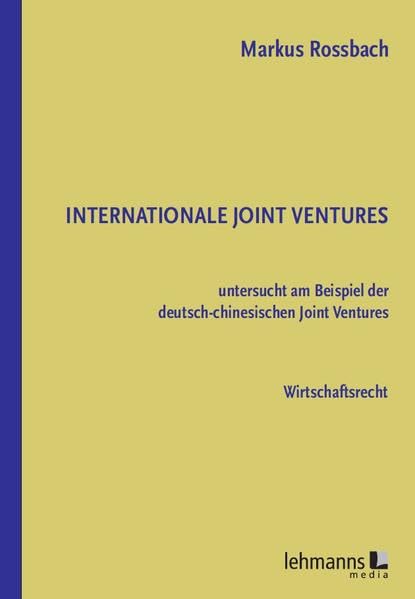 Internationale Joint Ventures: untersucht am Beispiel der deutsch-chinesischen Joint Ventures Law