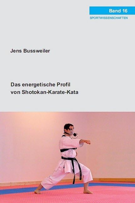 Das energetische Profil von Shotokan-Karate-Kata (Sportwissenschaften) Leisure & Fun