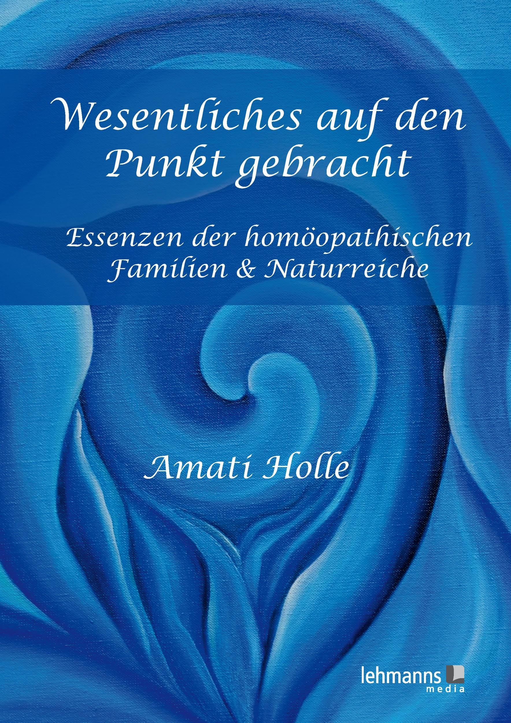 Wesentliches auf den Punkt gebracht: Essenzen der homöopathische Familien & Naturreiche Medicine