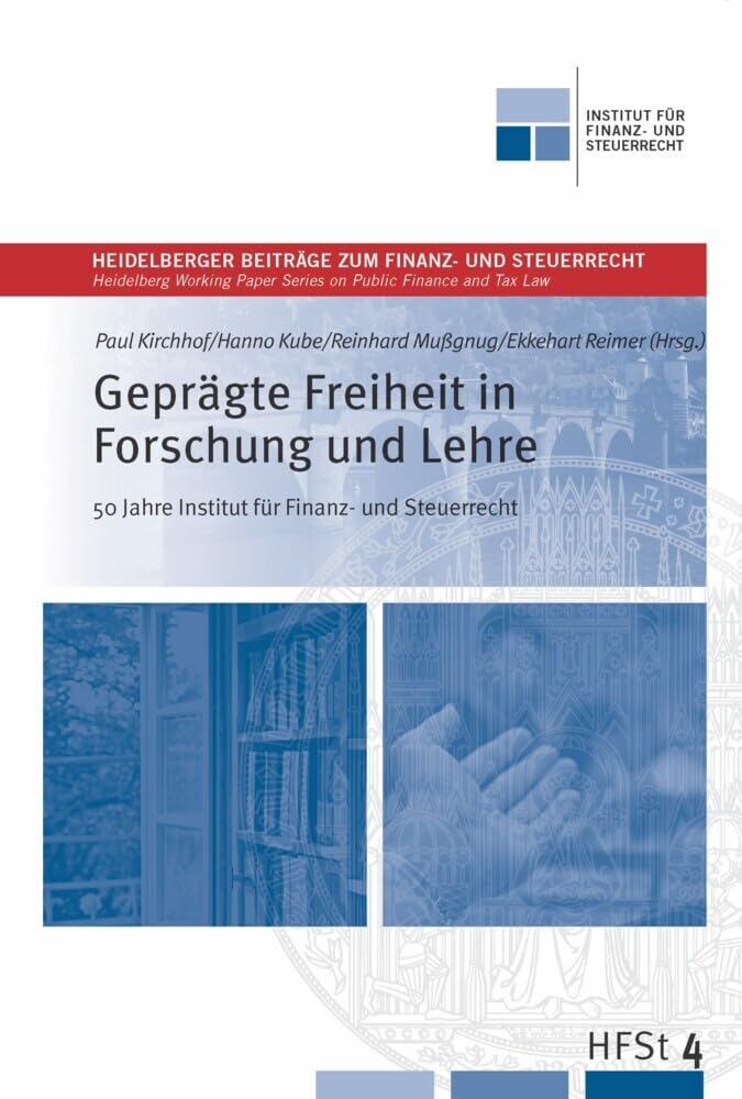 Geprägte Freiheit in Forschung und Lehre - 50 Jahre Institut für Finanz und Steuerrecht Law