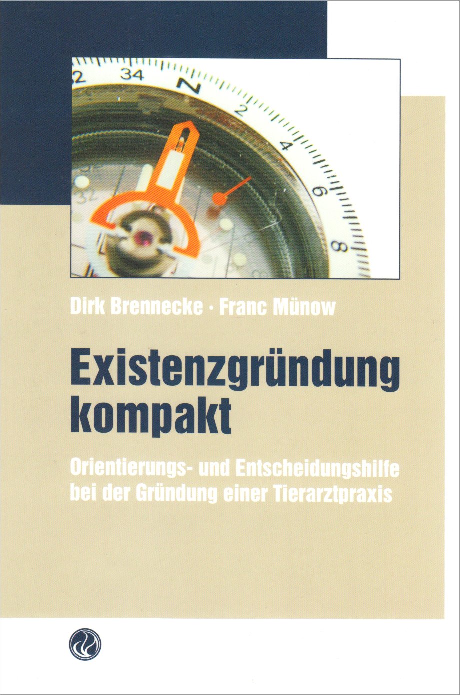 Existenzgründung kompakt (Die Arztpraxis: Praxismanagement, Qualitätssicherung und Qualitätsmanagement nach SGB V und ISO 9001 sowie den Richtlinien des Gemeinsamen Bundesausschusses) Medicine