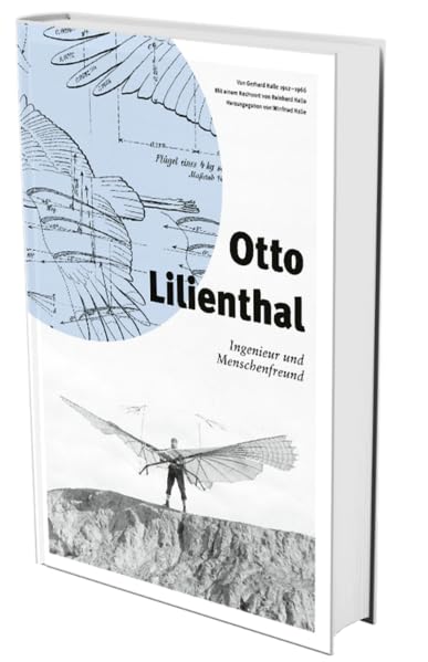 Otto Lilienthal: Ingenieur und Menschenfreund Leisure, Home & Garden