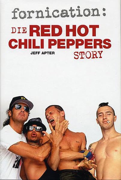 Fornication: Die Red Hot Chili Peppers Story (German Hardback Edition): Buch Pop culture