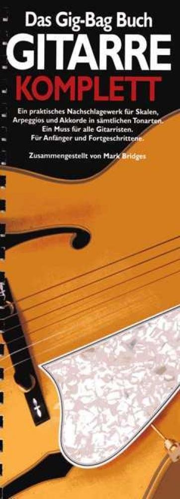 Das Gig-Bag Buch Gitarre Komplett. Ein praktisches Nachschlagewerk für Skalen, Arpeggios und Akkorde in sämtlichen Tonarten. Ein Muss für alle ... Arpeggien und Akkorde in sämtlichen Tonarten Sheet Music