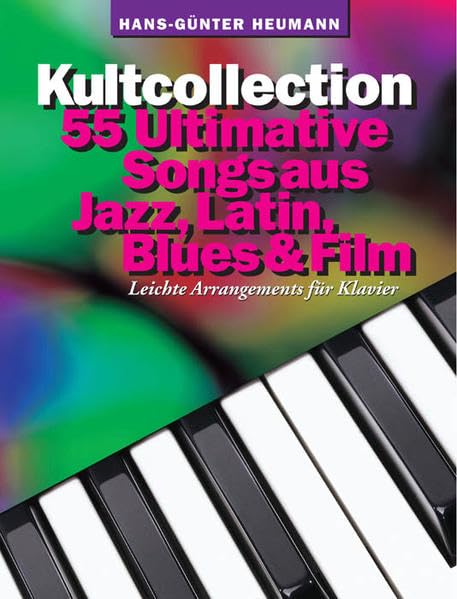 Kultcollection - 55 ultimative Songs aus Jazz, Latin, Blues & Film. Leichte Arrangements für Klavier Sheet Music