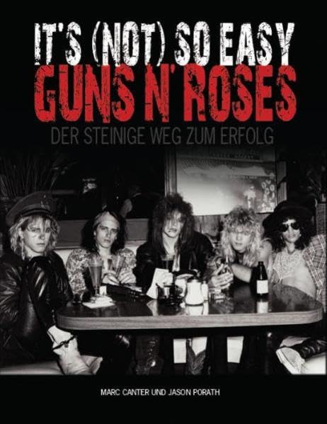 Guns N Roses - Its (Not) So Easy - Der steinige Weg zum Erfolg (Appetite For Destruction) Art & Literature
