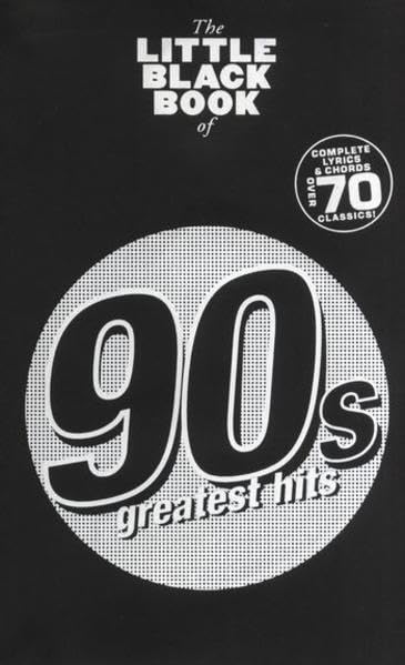 The Little Black Songbook of 90s Greatest Hits: Complete Lyrics & Chords to over 70 Classics Sheet Music