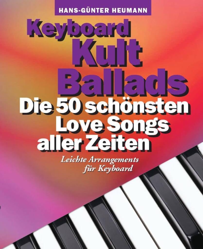 Keyboard Kult Ballads | Keyboard-Notenbuch mit 50 Liebesliedern | Einfaches Keyboard-Songbook für Anfänger und Erwachsene | Spiralgebundene ... Die 50 schönsten Love Songs aller Zeiten Sheet Music