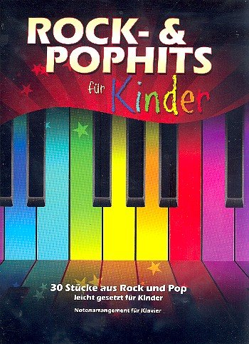 Rock & Pophits für Kinder. 30 Stücke aus Rock und Pop leicht gesetzt für Kinder Sheet Music
