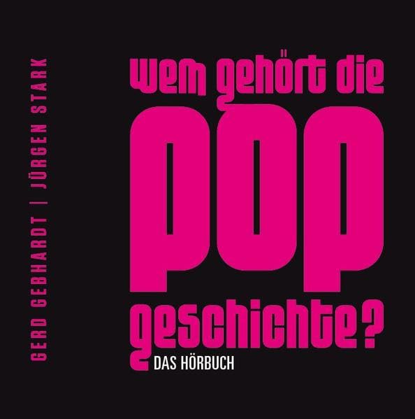 Wem gehört die Popgeschichte - Das Hörbuch: inklusive 12 Songs der Pop-Geschichte Sheet Music