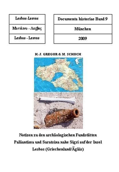 Notizen zu den archäologischen Fundstätten Paläantissa und Saratsina nahe Sigri auf der Insel Lesbos (Griechenland/Ägäis) Business & Technology