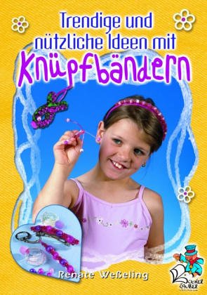 Trendige und nützliche Ideen mit Knüpfbändern Hobbies & Crafts