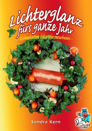 Lichterglanz für`s ganze Jahr - Lichterketten dekorativ verarbeitet - Hobbies & Crafts