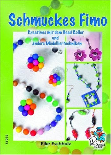 Schmuckes Fimo - Kreatives mit dem Bead Roller und andere Modelliertechniken Film, Art & Culture