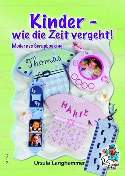 Kinder - wie die Zeit vergeht: Modernes Scrapbooking Hobbies & Crafts