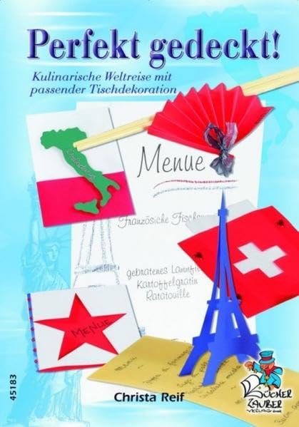 Perfekt gedeckt!: Kulinarische Weltreise mit passender Tischdekoration Hobbies & Crafts