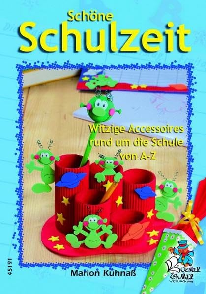 Schöne Schulzeit - Witzige Accessoires rund um die Schule von A-Z Hobbies & Crafts