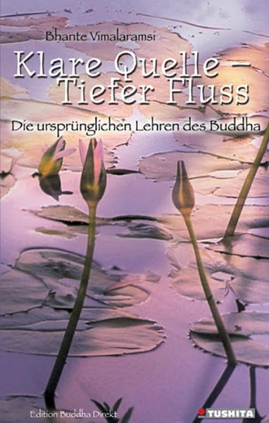 Klare Quelle - Tiefer Fluss: Die ursprünglichen Lehren des Buddha (Edition Buddha Direkt) Poetry