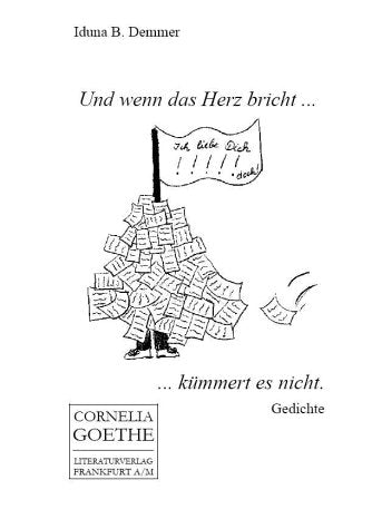 Und wenn das Herz bricht, kümmert es nicht: Gedichte Poetry