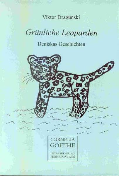 Grünliche Leoparden: Deniskas Geschichten (Cornelia Goethe Literaturverlag) Novels & Short Stories