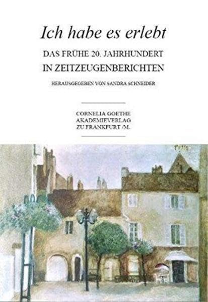 Ich habe es erlebt: Das 20. Jahrhundert in Zeitzeugenberichten (Cornelia Goethe Akademieverlag) Personalities