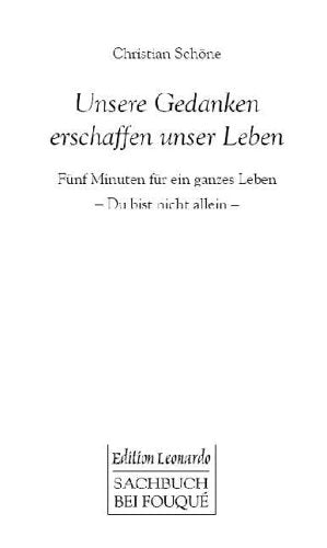 Unsere Gedanken erschaffen unser Leben. Fünf Minuten für ein ganzes Leben - Du bis nicht allein - book