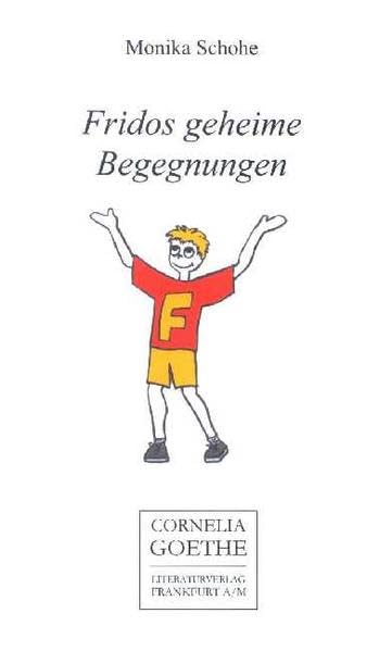 Fridos geheime Begegnungen (Cornelia Goethe Literaturverlag) Novels & Short Stories