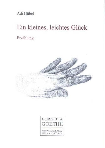 Ein kleines, leichtes Glück (Cornelia Goethe Literaturverlag) Contemporary literature