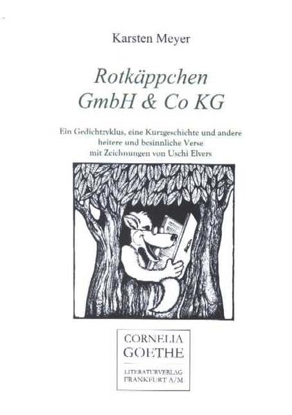 Rotkäppchen GmbH und Co KG. Ein Gedichtzyklus, eine Kurzgeschichte und andere heitere besinnliche Verse (Cornelia Goethe Literaturverlag) Poetry
