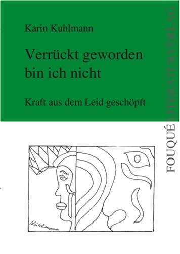 Verrückt geworden bin ich nicht. Kraft aus dem Leid geschöpft Personalities