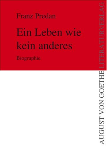 Ein Leben wie kein anderes: Biographie (August von Goethe Literaturverlag) Personalities