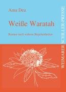Weiße Waratah: Roman nach wahren Begebenheiten Books