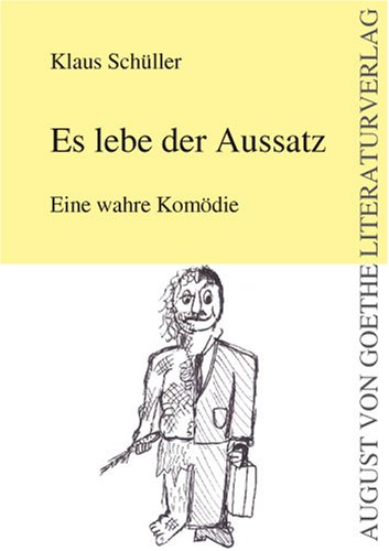Es lebe der Aussatz: Eine wahre Komödie book