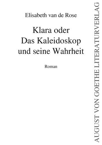 Klara oder Das Kaleidoskop und seine Wahrheit Contemporary literature