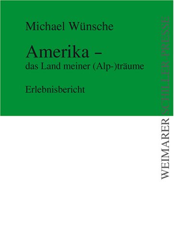 Amerika - das land meiner (Alp-)träume. Erlebnisbericht (Weimarer Schiller-Presse) Personalities Books