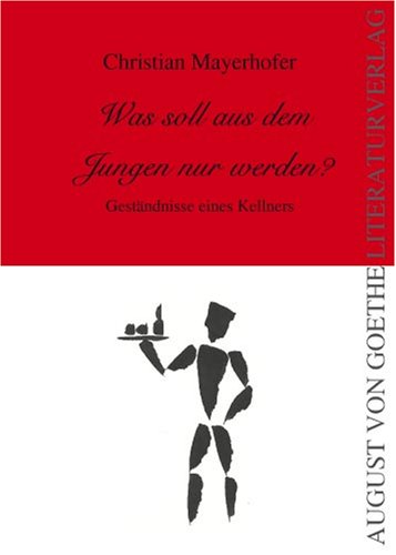 Was soll aus dem Jungen nur werden?: Geständnisse eines Kellners Personalities