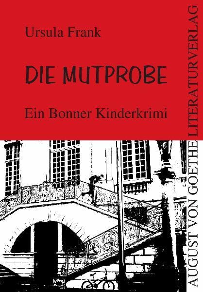 Die Mutprobe: Ein Bonner Kinderkrimi (August von Goethe Literaturverlag) Fantasy & Sci-Fi