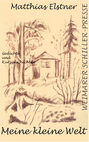 Meine kleine Welt: Gedichte und Kurzgeschichten Poetry