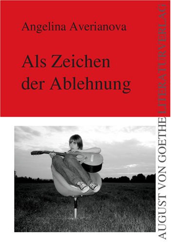 Als Zeichen der Ablehnung (August von Goethe Literaturverlag) Contemporary literature