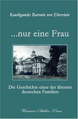...nur eine Frau. Die Geschichte einer der ältesten deutschen Familien. Wusste sie, wo der Heilige Gral abblieb? Personalities