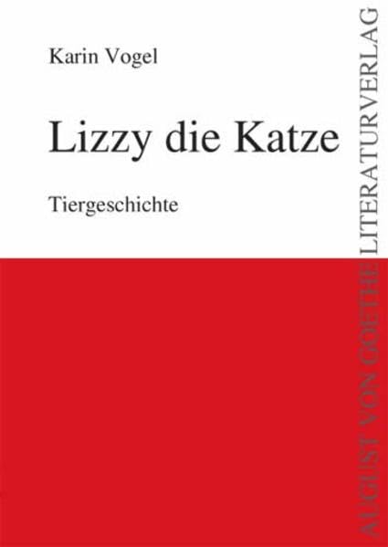 Lizzy die Katze: Tiergeschichte (August von Goethe Literaturverlag) Contemporary literature