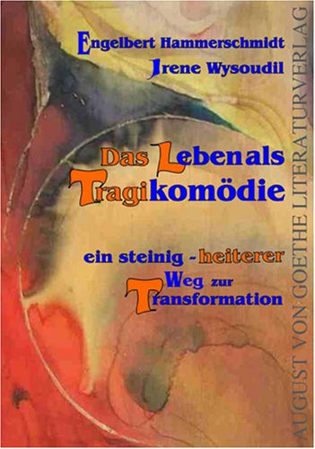 Das Leben als Tragikomödie: ein steinig- heiterer Weg Transformation (August von Goethe Literaturverlag) Humour & Satire
