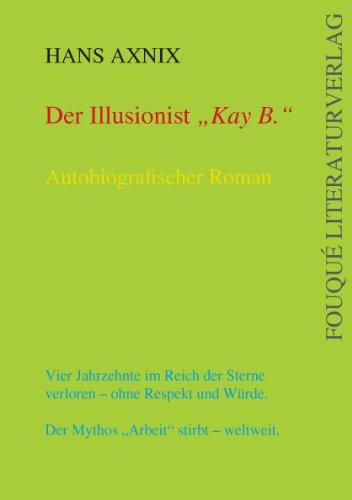 Der Illusionist "Kay B.": Autobiograpischer Roman (Fouqué Literaturverlag) Personalities